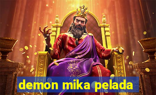 demon mika pelada